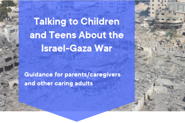 Talking to Children and Teens About the Israel-Gaza War